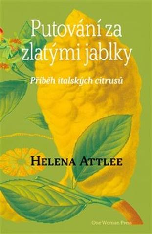 Kniha: Putování za zlatými jablky - Příběh italských citrusů - Helena Attlee