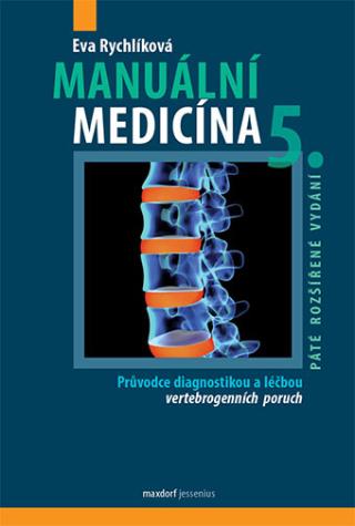 Kniha: Manuální medicína, 5. rozšířené vydání - Průvodce diagnostikou a léčbou vertebrogenních poruch - 5. vydanie - Eva Rychlíková