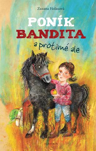 Kniha: Poník Bandita a protivné ale - Zuzana Holasová