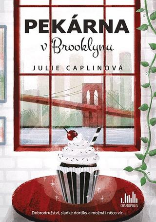 Kniha: Pekárna v Brooklynu - Dobrodružství, sladké dortíky a možná i něco víc... - 1. vydanie - Julie Caplin