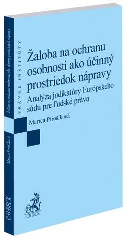 Kniha: Žaloba na ochranu osobnosti ako účinný prostriedok nápravy - Analýza judikatúry Európskeho súdu pre ľudské práva - Marica Pirošíková