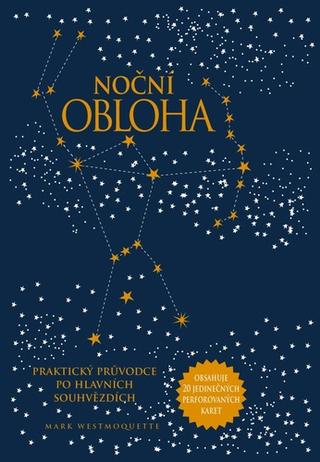 Kniha: Noční obloha - Praktický průvodce po hlavních souhvězdích - 1. vydanie - Mark Westmoquette