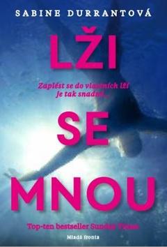 Kniha: Lži se mnou - Zaplést se do vlastních lží je tak snadné… - Sabine Durrantová