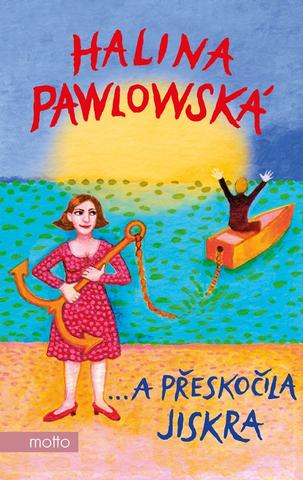 Kniha: …a přeskočila jiskra - 1. vydanie - Halina Pawlowská