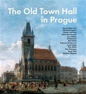 Kniha: The Old Town Hall in Prague - Pavel Vlček