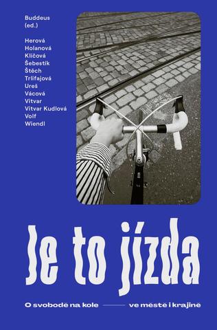 Kniha: Je to jízda: O svobodě na kole ve městě i krajině - Historky z podsvětí výtvarné kultury - 1. vydanie - Ondřej Buddeus