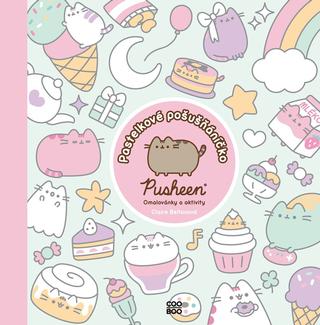 Kniha: Pusheen: Pastelkové pošušňáníčko - 1. vydanie - Claire Belton