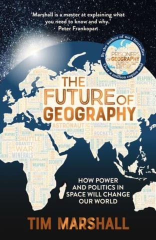 Kniha: The Future of Geography: How Power and Politics in Space Will Change Our World - 1. vydanie - Tim Marshall