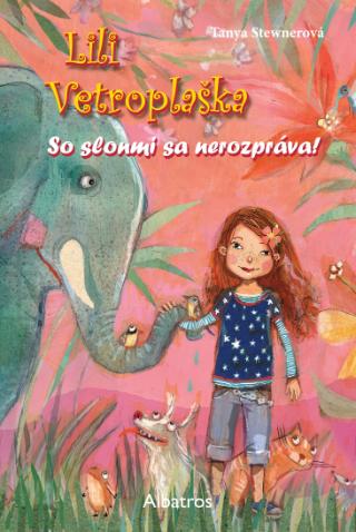 Kniha: Lili Vetroplaška 1: So slonmi sa nerozpráva - Tanya Stewnerová