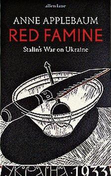 Kniha: Rudý hladomor - Stalinova válka proti Ukrajině - Anne Applebaum