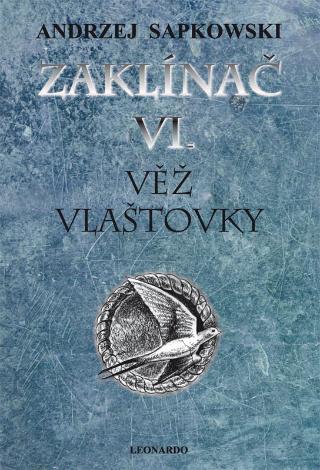 Kniha: Zaklínač VI. - Věž vlaštovky - 6. vydanie - Andrzej Sapkowski