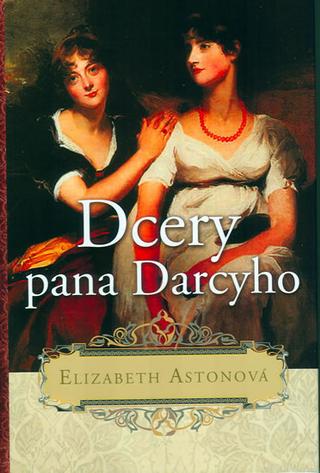 Kniha: Dcery pana Darcyho - 2. vydání - 2. vydanie - Elizabeth Astonová