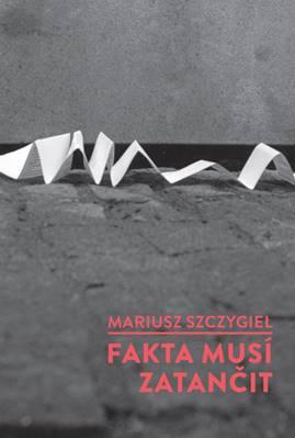 Kniha: Fakta musí zatančit - 1. vydanie - Mariusz Szczygieł
