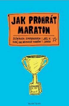Kniha: Jak prohrát maraton - Scenárista Simpsonových radí, jak nevyhrát maraton - 1. vydanie - Joe Cohen