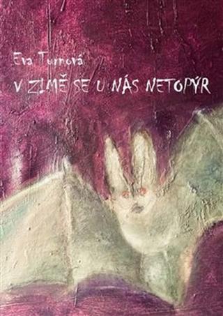 Kniha: V zimě se u nás netopýr - Eva Turnová