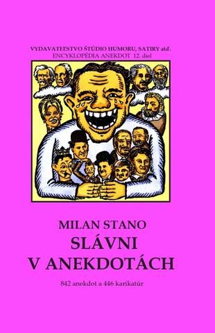 Kniha: Slávni v anekdotách - 1. vydanie - Milan Stano