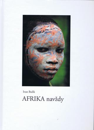 Kniha: AFRIKA navždy - Ivan Bulík