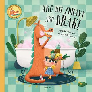 Kniha: Ako byť zdravý ako drak! - 1. vydanie - Štěpánka Sekaninová