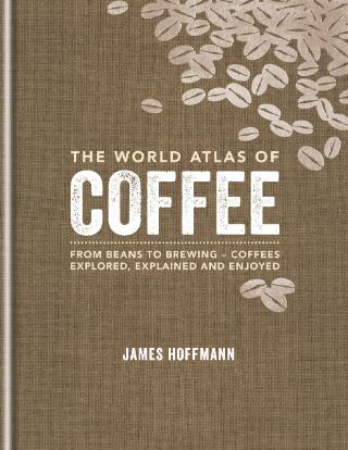 Kniha: World Atlas of Coffee - James Hoffmann