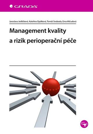 Kniha: Management kvality a rizik perioperační péče - 1. vydanie - Jaroslava Jedličková; Kateřina Opálková; Tomáš Svoboda; Erna Mičudová