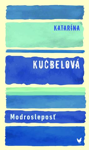 Kniha: Modrosleposť - Katarína Kucbelová