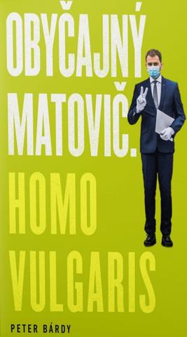 Kniha: Obyčajný Matovič. Homo vulgaris - 1. vydanie - Peter Bárdy