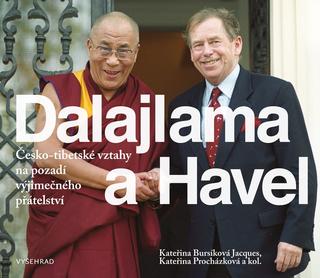 Kniha: Dalajlama a Havel - Česko-tibetské vztahy na pozadí výjimečného přátelství - 1. vydanie - Kateřina Procházková, Kateřina Jacques Bursíková