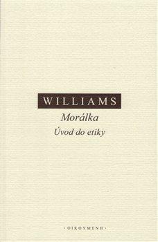 Kniha: Morálka - Úvod do etiky - Bernard Williams
