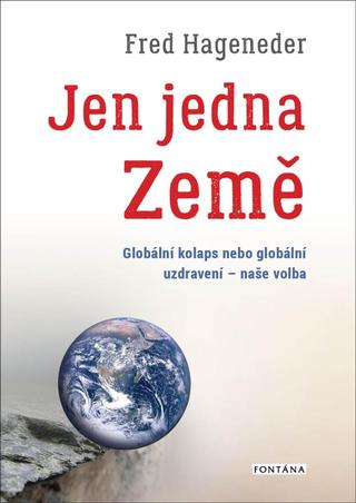 Kniha: Jen jedna Země - Globální kolaps nebo gl - Globální kolaps nebo globální uzdravení - naše volba - 1. vydanie - Fred Hageneder