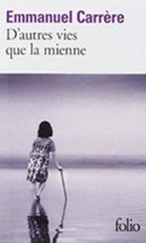 Kniha: D´Autres Vies Que LA Mienne - 1. vydanie - Emmanuel Carrére