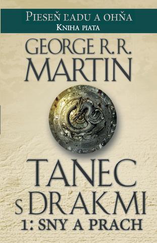 Kniha: Tanec s drakmi 1: Sny a prach - Pieseň ľadu a ohňa: Kniha piata - George R. R. Martin