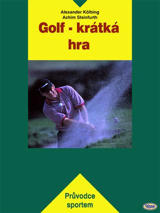 Kniha: Golf krátká hra - Alexander Kölbing, Kurt Seifert