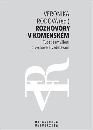 Kniha: Rozhovory v Komenském - Tucet zamyšlení o výchově a vzdělávání - 1. vydanie - Veronika Rodová