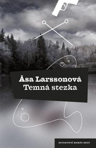 Kniha: Temná stezka - Případy Rebecky Martinssonové (3.díl z 5) - Äsa Larssonová