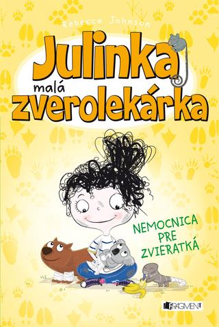 Kniha: Julinka malá zverolekárka: Nemocnica pre zvieratká - Julinka - malá zverolekárka 4 - Rebecca Johnsonová