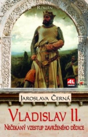 Kniha: Vladislav II. - Nečekaný vzestup zavrženého dědice trůnu - Jaroslava Černá