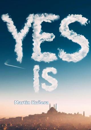 Kniha: YES IS - 1. vydanie - Martin Kučera