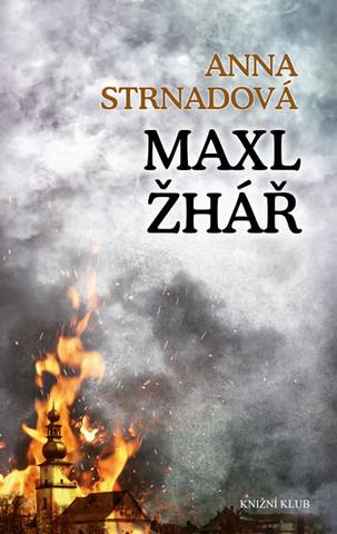 Kniha: Maxl žhář - 1. vydanie - Anna Strnadová