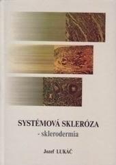 Kniha: Systémová skleróza - sklerodermia - Jozef Lukáč
