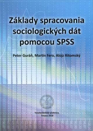 Kniha: Základy spracovania sociologických dát pomocou SPSS - Peter Guráň; Martin Fero; Alojz Ritomský