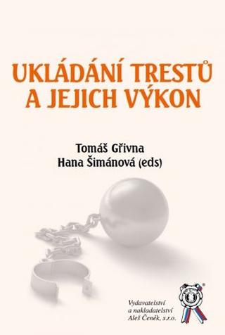 Kniha: Ukládání trestů a jejich výkon - Tomáš Gřivna