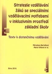 Kniha: Strategie vzdělávání žáků se speciálními vzdělávacími potřebami v inkluzivním prostředí základní školy - Texty k distančnímu vzdělávání - Miroslava Bartoňová