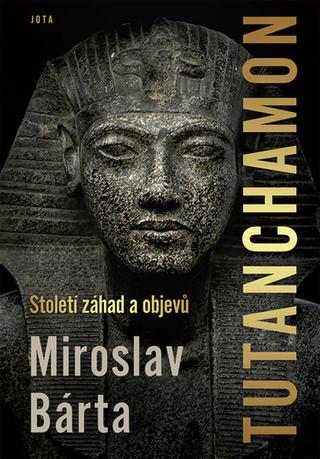 Kniha: Tutanchamon - Století záhad a objevů - 1. vydanie - Miroslav Bárta