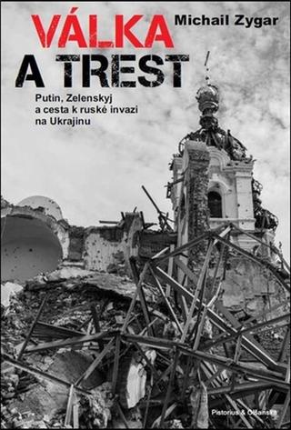 Kniha: Válka a trest - Putin, Zelenskij a cesta - Michail Zygar