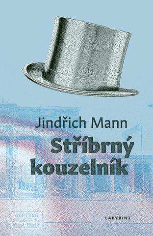 Kniha: Stříbrný kouzelník - 1. vydanie - Jindřich Mann