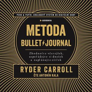 Kniha: Metoda Bullet Journal (Audiokniha CD-MP3) - Zhodnoťte včerejšek, uspořádejte si dnešek a naplánujte zítřek - Ryder Carroll