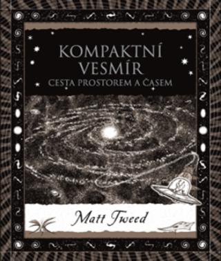 Kniha: Kompaktní vesmír - Cesta prostorem a časem - Cesta prostorem a časem - 1. vydanie - Matt Tweed