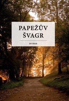 Kniha: Papežův švagr - Jiří Miček