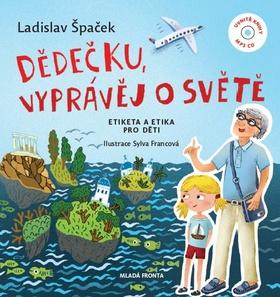 Kniha: Dědečku, vyprávěj o světě - Etiketa a et - Etiketa a etika pro děti + CD - 1. vydanie - Ladislav Špaček