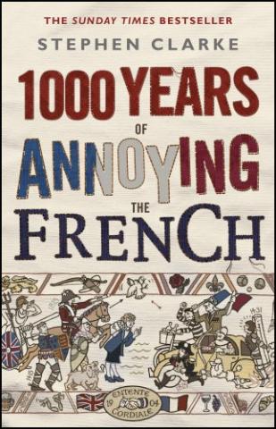 Kniha: 1000 Years of Annoying the French - 1. vydanie - Stephen Clarke